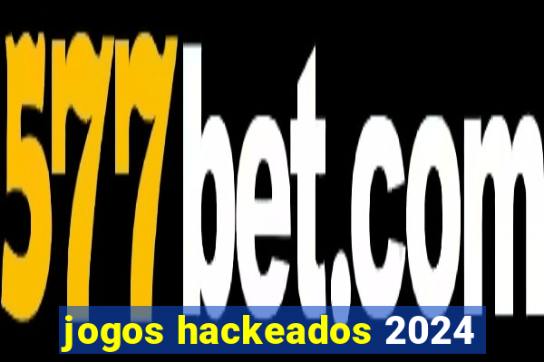 jogos hackeados 2024